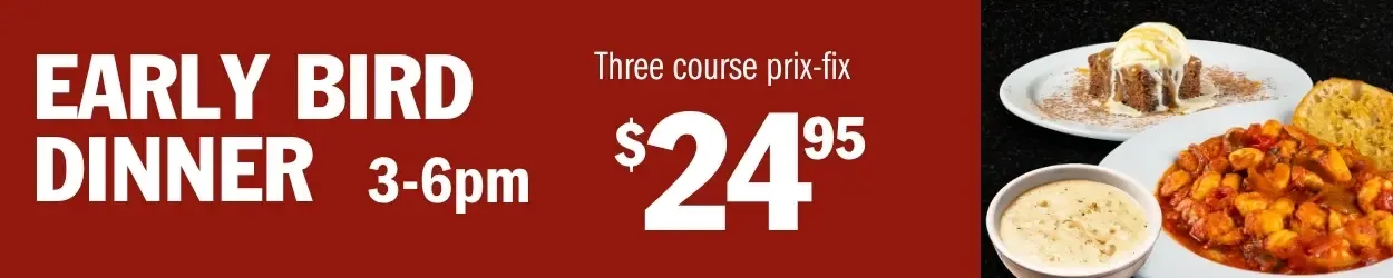 Restaurant Early Bird Dinner special featuring popular evening entrées and menu selections.